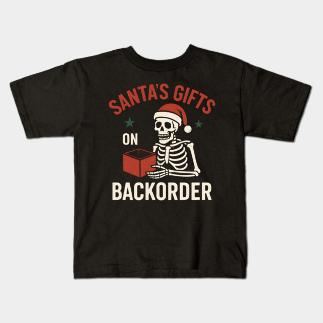 Santa’s Gifts on Backorder Funny Skeleton Christmas Graphic Kids T-Shirt by MakerMind8.2