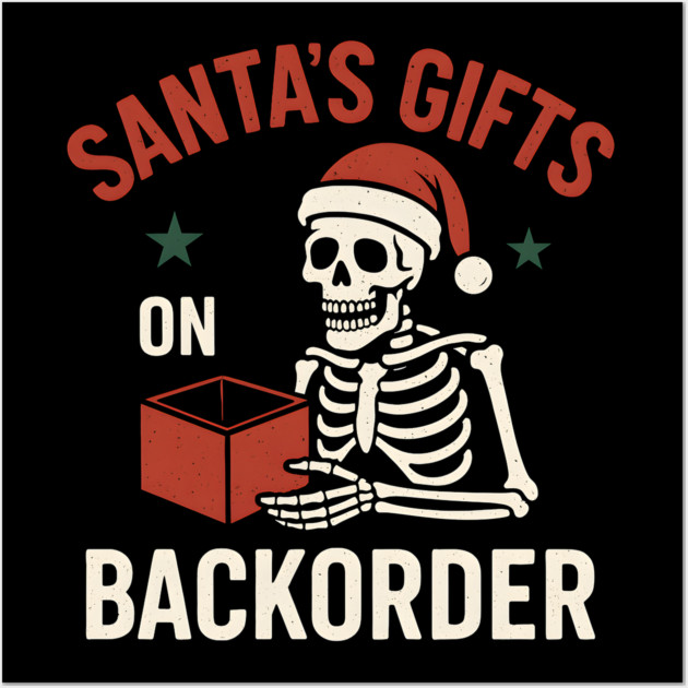 Santa’s Gifts on Backorder Funny Skeleton Christmas Graphic Wall Art by MakerMind8.2