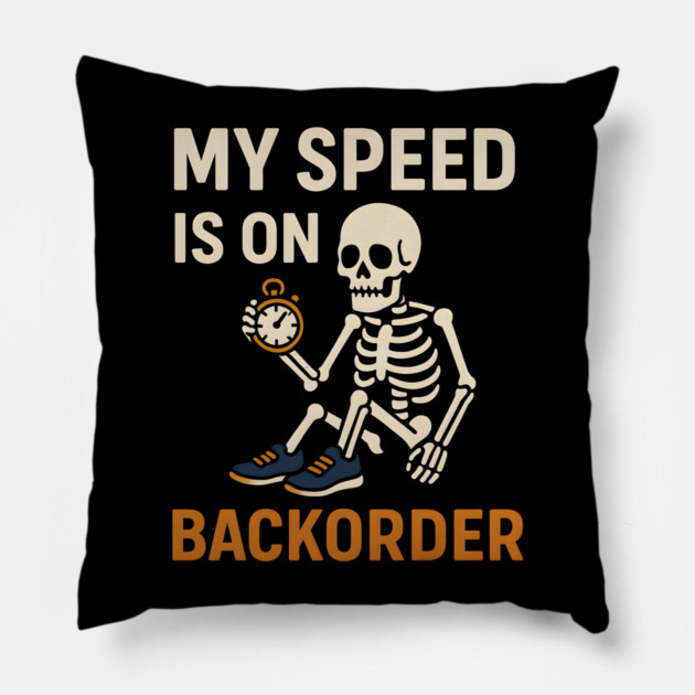 My Speed is on Backorder Funny Running Skeleton Graphic Pillow by MakerMind8.2