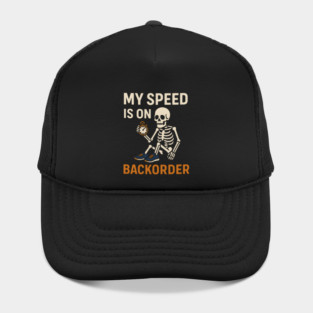 My Speed is on Backorder Funny Running Skeleton Graphic Hat