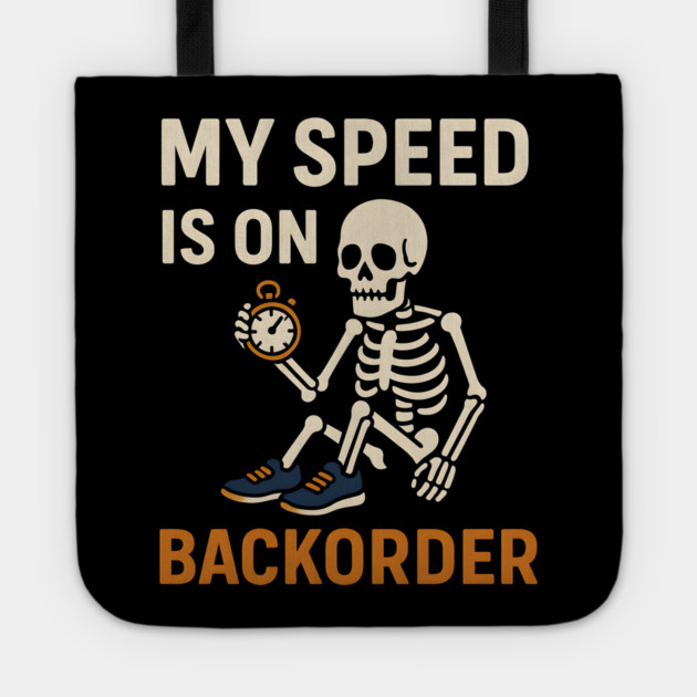 My Speed is on Backorder Funny Running Skeleton Graphic Tote by MakerMind8.2