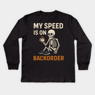 My Speed is on Backorder Funny Running Skeleton Graphic Kids Long Sleeve T-Shirt