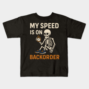 My Speed is on Backorder Funny Running Skeleton Graphic Kids T-Shirt