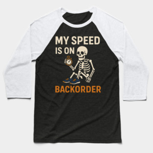 My Speed is on Backorder Funny Running Skeleton Graphic Baseball T-Shirt