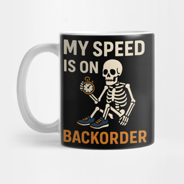 My Speed is on Backorder Funny Running Skeleton Graphic by MakerMind8.2