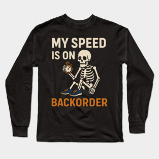 My Speed is on Backorder Funny Running Skeleton Graphic Long Sleeve T-Shirt
