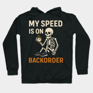 My Speed is on Backorder Funny Running Skeleton Graphic Hoodie