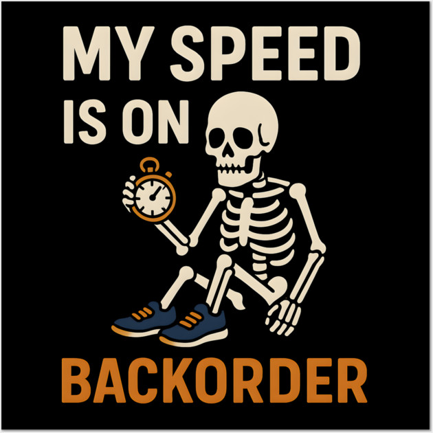 My Speed is on Backorder Funny Running Skeleton Graphic Wall Art by MakerMind8.2