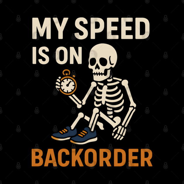My Speed is on Backorder Funny Running Skeleton Graphic by MakerMind8.2