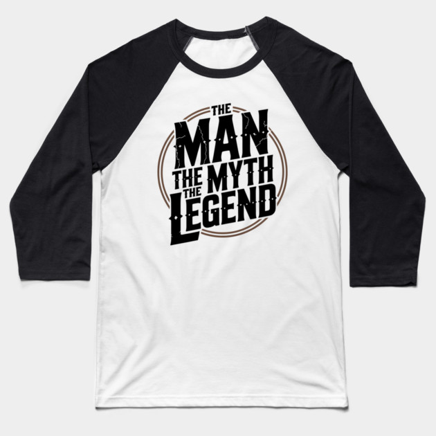 The Man, The Myth, The Legend - Fathers Gift Baseball T-Shirt by The Fatherhood Brand