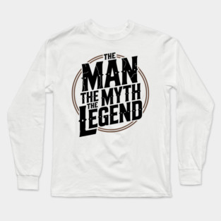 The Man, The Myth, The Legend - Fathers Gift Long Sleeve T-Shirt
