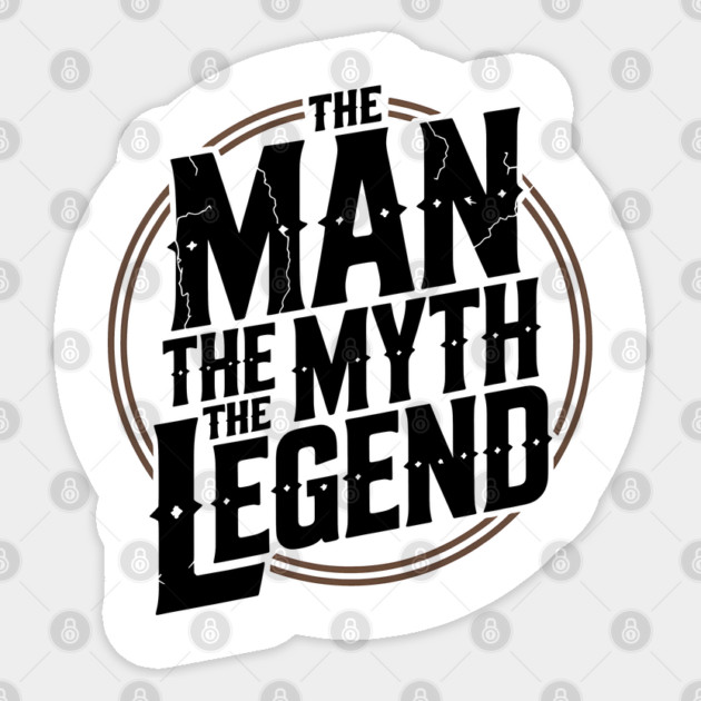 The Man, The Myth, The Legend - Fathers Gift Sticker by The Fatherhood Brand