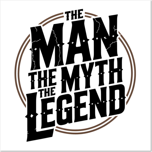 The Man, The Myth, The Legend - Fathers Gift Wall Art by The Fatherhood Brand