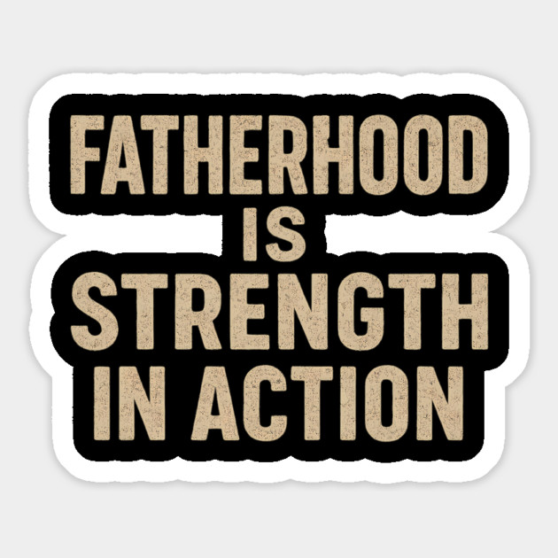 Fatherhood is Strength in Action - Fathers Gift Magnet by The Fatherhood Brand