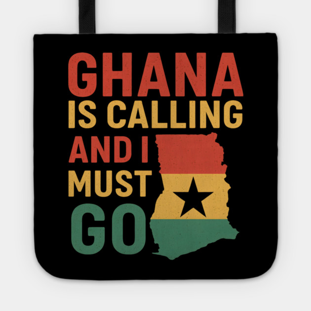 Ghana Is Calling And I Must Go Tote by Adwoa's Store