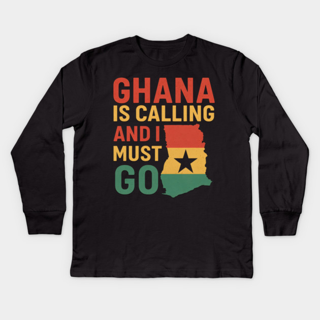 Ghana Is Calling And I Must Go Kids Long Sleeve T-Shirt by Adwoa's Store