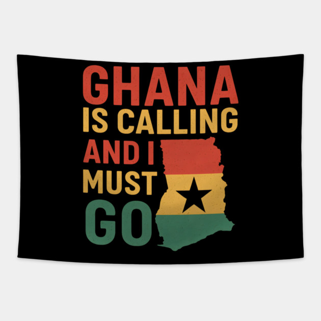 Ghana Is Calling And I Must Go Tapestry by Adwoa's Store