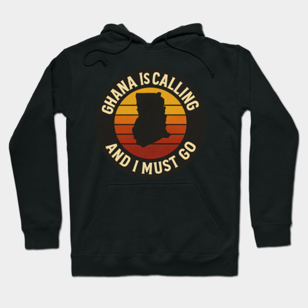 Ghana Is Calling And I Must Go Hoodie by Adwoa's Store