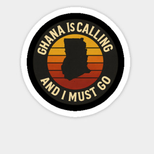 Ghana Is Calling And I Must Go Sticker