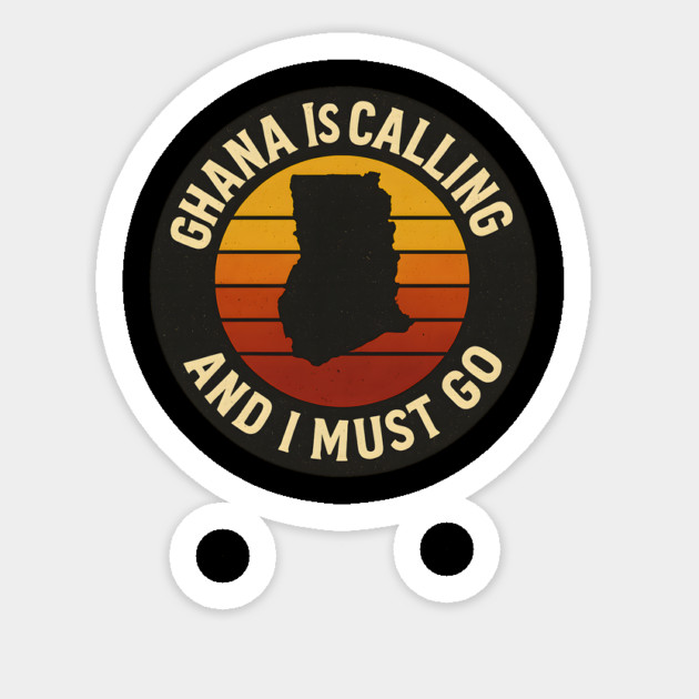 Ghana Is Calling And I Must Go Sticker by Adwoa's Store