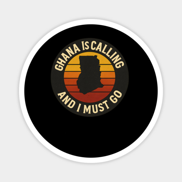 Ghana Is Calling And I Must Go Magnet by Adwoa's Store