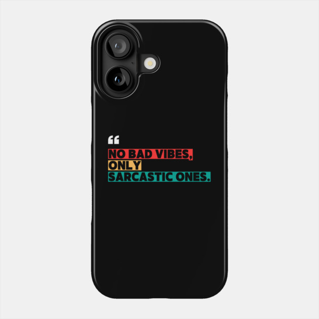 Only Sarcastic Vibes | Funny Sarcastic Quote Phone Case by ilyass's Store 3