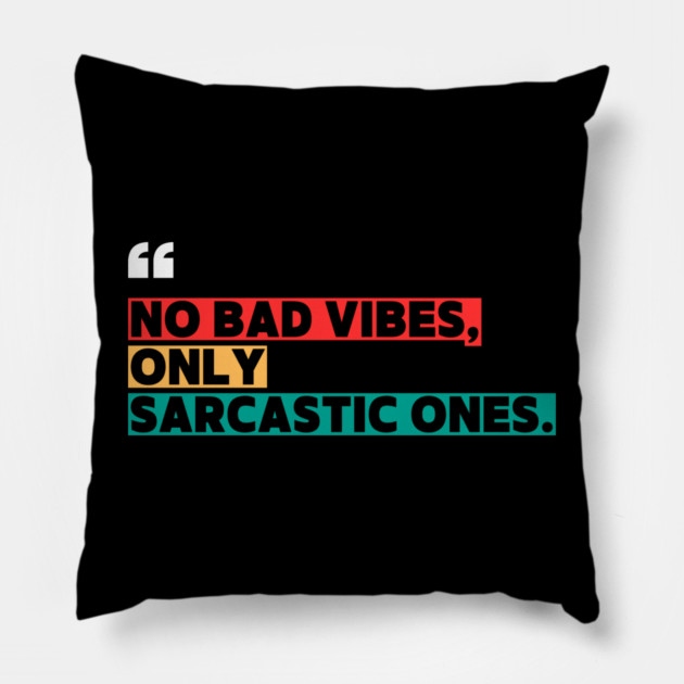 Only Sarcastic Vibes | Funny Sarcastic Quote Pillow by ilyass's Store 3