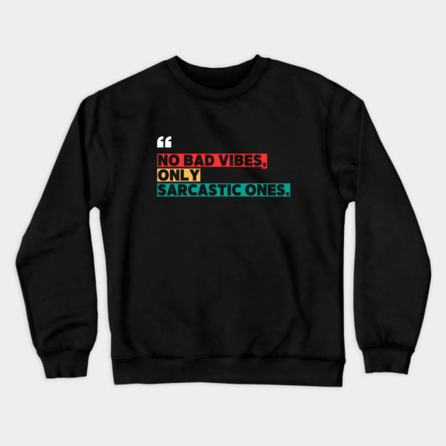 Only Sarcastic Vibes | Funny Sarcastic Quote Crewneck Sweatshirt by ilyass's Store 3