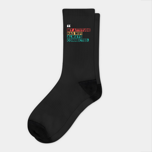 Savage Attitude Quote: My Attitude Has WiFi, Always Connected Socks by ilyass's Store 3