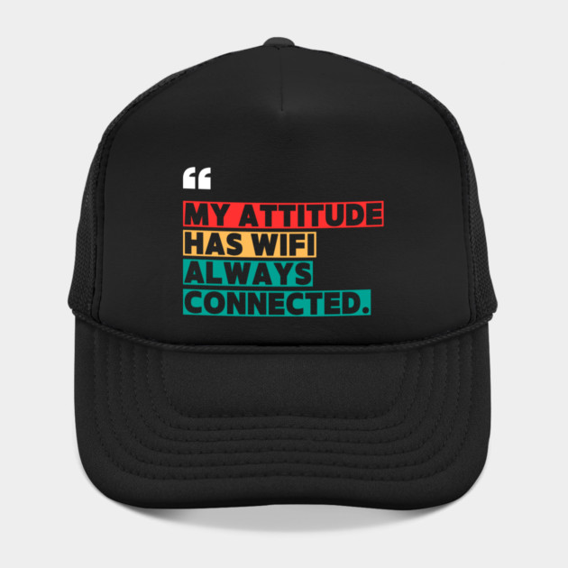 Savage Attitude Quote: My Attitude Has WiFi, Always Connected by ilyass's Store 3