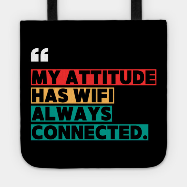 Savage Attitude Quote: My Attitude Has WiFi, Always Connected Tote by ilyass's Store 3