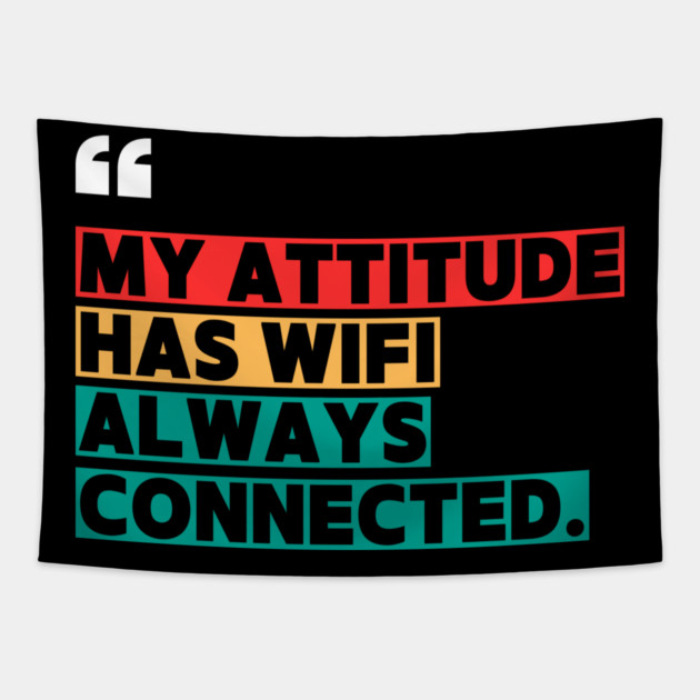 Savage Attitude Quote: My Attitude Has WiFi, Always Connected Tapestry by ilyass's Store 3
