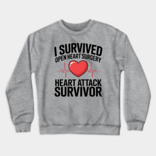 I Survived Open Heart Surgery - Heart Attack Survivor Crewneck Sweatshirt