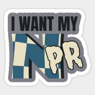 I Want My NPR Sticker