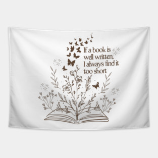 If a book is well written, I always find it too short Tapestry
