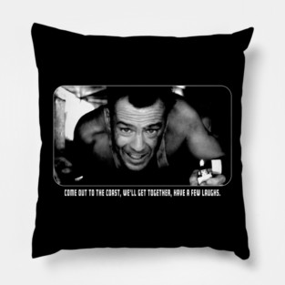 Die Hard – Come Out to the Coast Quote Pillow