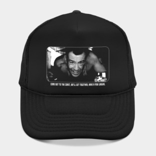 Die Hard – Come Out to the Coast Quote Hat