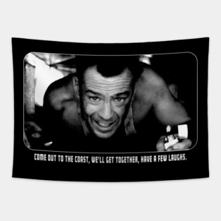 Die Hard – Come Out to the Coast Quote Tapestry