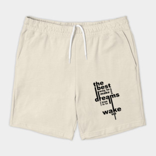 The best way to make your dreams come true is to wake up Shorts