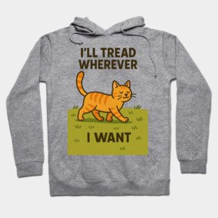 I’ll tread wherever I want Hoodie