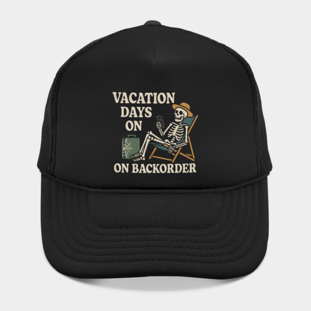 Vacation Days on Backorder Funny Skeleton Work Humor Graphic by MakerMind8.2