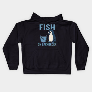 Fish on Backorder Funny Penguin Animal Humor Graphic Kids Hoodie