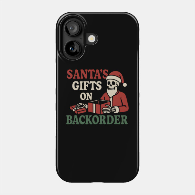 Santa’s Gifts on Backorder Funny Skeleton Christmas Graphic Phone Case by MakerMind8.2