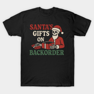 Santa’s Gifts on Backorder Funny Skeleton Christmas Graphic T-Shirt