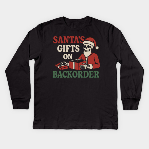 Santa’s Gifts on Backorder Funny Skeleton Christmas Graphic Kids Long Sleeve T-Shirt by MakerMind8.2