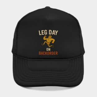 Leg Day on Backorder Funny Gym Fitness Humor Graphic Hat