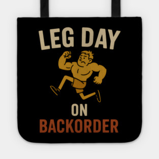 Leg Day on Backorder Funny Gym Fitness Humor Graphic Tote