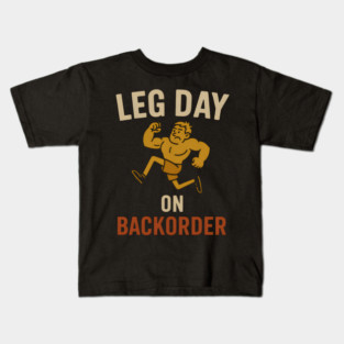 Leg Day on Backorder Funny Gym Fitness Humor Graphic Kids T-Shirt