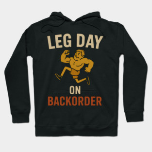 Leg Day on Backorder Funny Gym Fitness Humor Graphic Hoodie