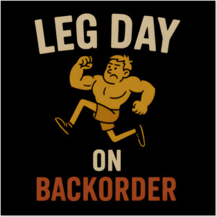 Leg Day on Backorder Funny Gym Fitness Humor Graphic Posters and Art